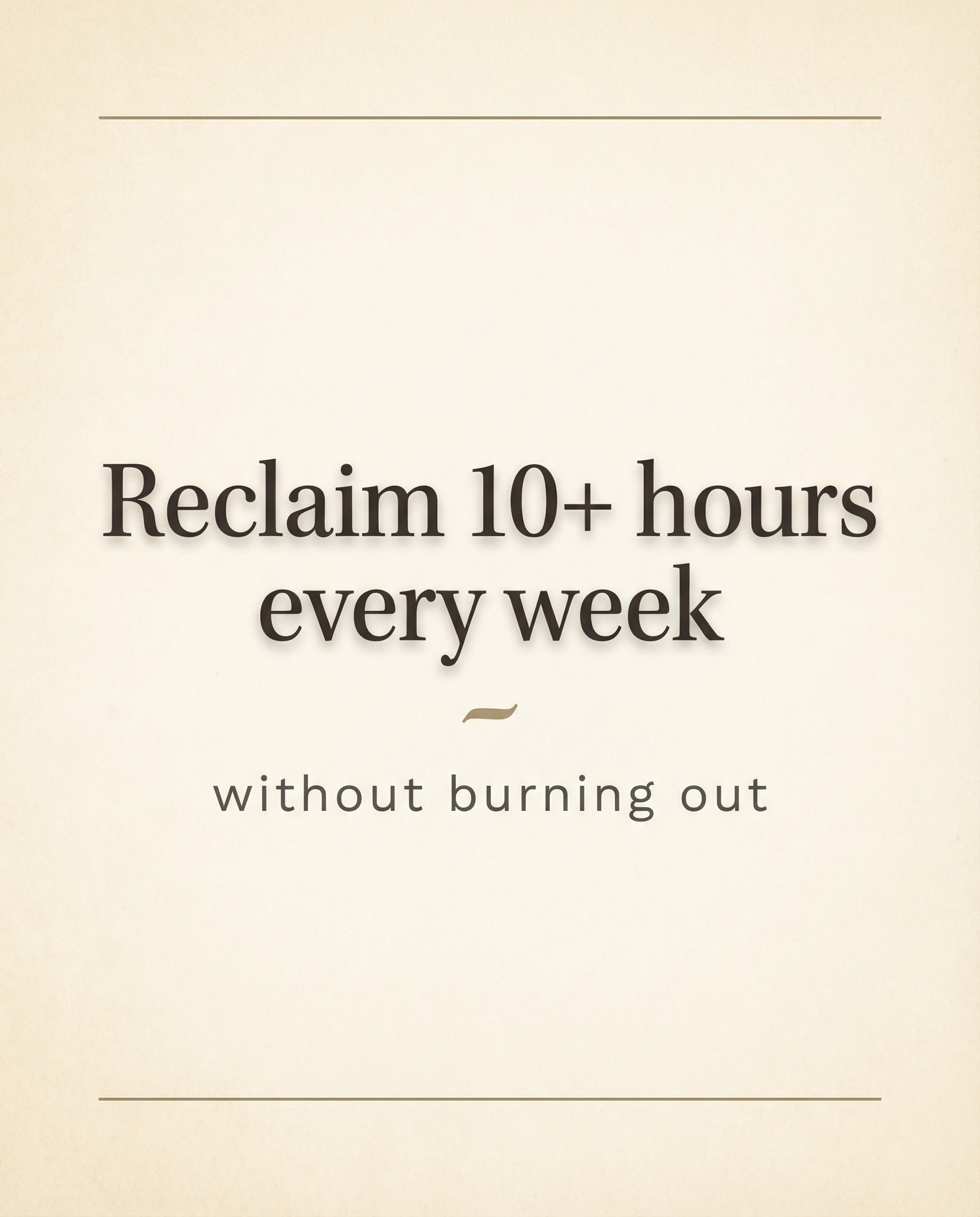The 10-Hour Reset Subtitle: How Busy Moms Reclaim 10+ Hours a Week Without Burning Out